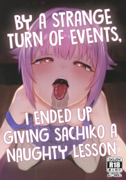 By a Strange Turn of Events, I Ended Up Giving Sachiko a Naughty Lesson